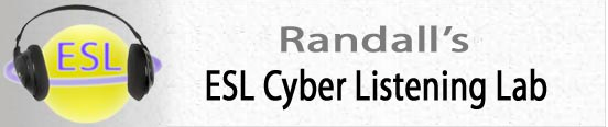 Randall's ESL Cyber Listening Lab