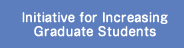 Initiative for Increasing Graduate Students