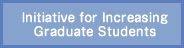 Initiative for Increasing Graduate Students