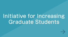 Initiative for Increasing Graduate Students